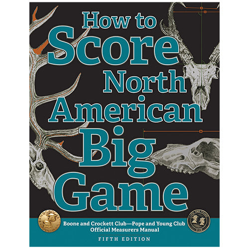 How to Score North American Big Game, 5th Edition